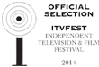 Independant TV Festival Official Selection 2014